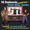 36 Husbands Soundtrack album lyrics, reviews, download