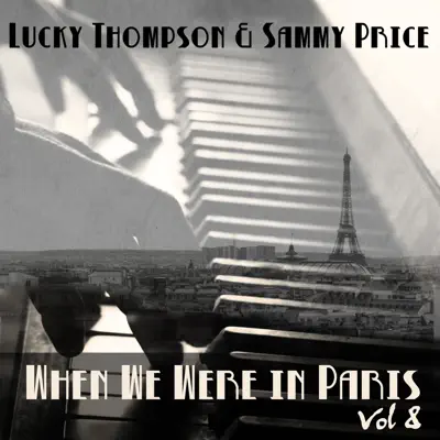 When We Were in Paris, Vol. 8 - Lucky Thompson When We Were in Paris, Vol. 8 - Lucky Thompson
