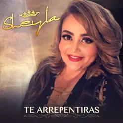 Te Arrepentiras - Single - Sheyla Te Arrepentiras - Single - Sheyla