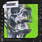 TrueShot - Find Me, I'm Missing