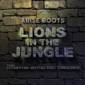 Turbulence;Lutan Fyah;Arise Roots;Nattali Rize - Lions in the Jungle (feat. Lutan Fyah, Nattali Rize & Turbulence)