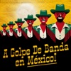 A golpe de banda en México!