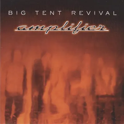 Amplifier - Big Tent Revival