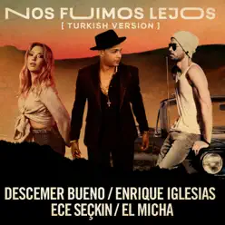 Nos Fuimos Lejos (Turkish Version) [feat. Ece Seçkin & El Micha] - Single - Enrique Iglesias