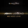 John Legend - We Need Love (from Songland)  artwork