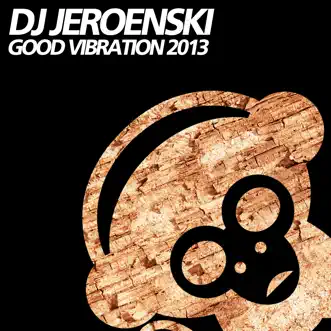 Good Vibration 2013 - EP by DJ Jeroenski album reviews, ratings, credits