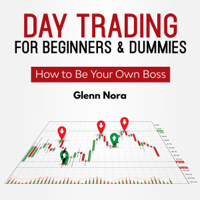 Glenn Nora - Day Trading for Beginners & Dummies: How to Be Your Own Boss artwork