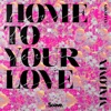 Home to Your Love (Club Mix) - Single