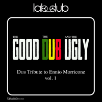 Lab Dub - The Good, The Dub and the Ugly (Dub Tribute to Ennio Morricone, Vol.1) - EP artwork