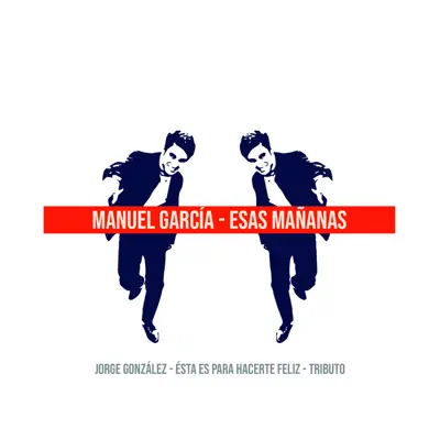 Esas Mañanas: Tributo a Jorge González - Single - Manuel García