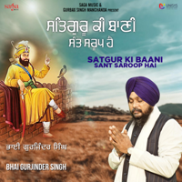 Bhai Gurjinder Singh - Satgur Ki Baani Sant Saroop Hai artwork