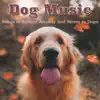 Dog Music: Songs to Reduce Anxiety and Stress in Dogs album lyrics, reviews, download