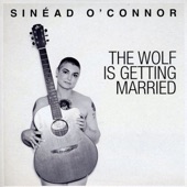 Sinéad O'Connor - The Wolf Is Getting Married