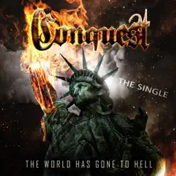 The World Has Gone to Hell - Single - Conquest The World Has Gone to Hell - Single - Conquest
