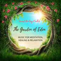 Sound Healing Center - The Garden of Eden: Music for Meditation, Healing & Relaxation artwork