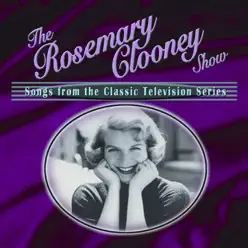 The Rosemary Clooney Show: Songs from the Classic Television Series - Rosemary Clooney