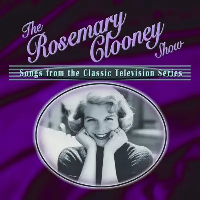 The Rosemary Clooney Show: Songs from the Classic Television Series - Rosemary Clooney