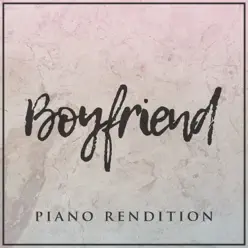 Boyfriend (Piano Rendition) - Single - The Blue Notes Boyfriend (Piano Rendition) - Single - The Blue Notes