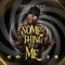 Something To Me - Holla Bak lyrics