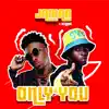 Only You (feat. Oxlade) - Single album lyrics, reviews, download