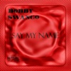 Say My Name - Single