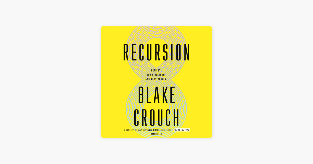 Recursion: A Novel (Unabridged) - Blake Crouch Recursion: A Novel (Unabridged) - Blake Crouch