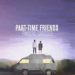 Fingers Crossed (Deluxe) by Part-Time Friends album reviews, ratings, credits