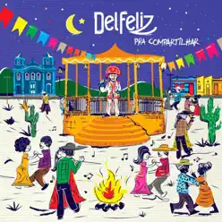 Pra Compartilhar - Del Feliz Pra Compartilhar - Del Feliz