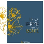 Tiens ferme en sa bonté artwork