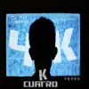 Cuatro K (feat. chakfoo) - Single album lyrics, reviews, download