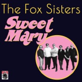 The Fox Sisters - Sweet Mary