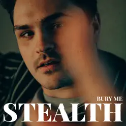 Bury Me - Single - Stealth Bury Me - Single - Stealth