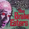 The Brain Eaters - Single album lyrics, reviews, download