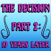 The Decision, Pt. 2: 10 Years Later artwork