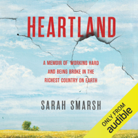 Sarah Smarsh - Heartland: A Memoir of Working Hard and Being Broke in the Richest Country on Earth (Unabridged) artwork