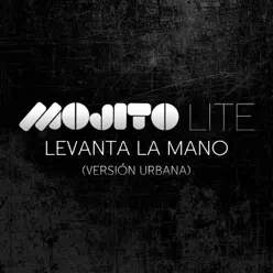 Levanta la Mano (Versión Urbana) - Single - Mojito Lite