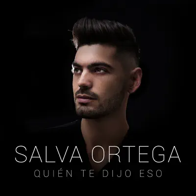 Quién Te Dijo Eso - Single - Salva Ortega