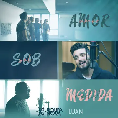 Amor Sob Medida (feat. Luan Santana) - Single - Roupa Nova