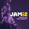 JAMi2 - What Do You Want?