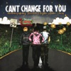 Can't Change For You (feat. charlieonnafriday & Arden Jones) - Single