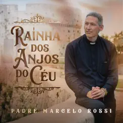 Rainha dos Anjos do Céu - Single by Padre Marcelo Rossi album reviews, ratings, credits