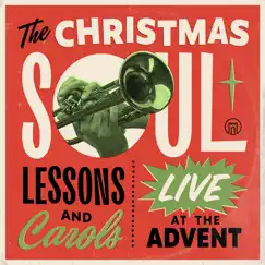 The Christmas Soul: Lessons and Carols (Live at the Advent) by Advent Birmingham album reviews, ratings, credits