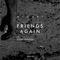 Friends Again (feat. Ethan Johnson) - Ninski lyrics