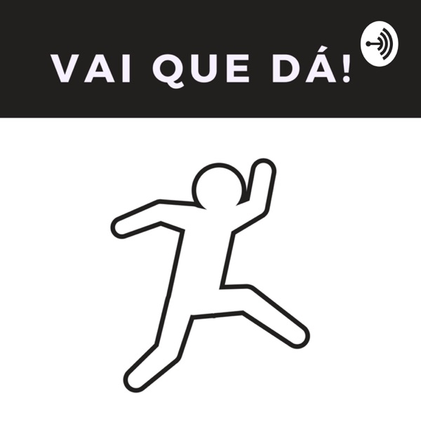 Vai Que Dá Vai Que Dá