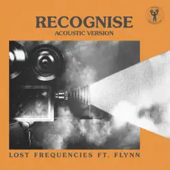 Recognise (Acoustic Version) [feat. Flynn] - Single - Lost Frequencies