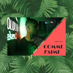 Comme j'aime - Single - Erwann Comme j'aime - Single - Erwann