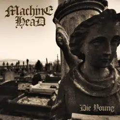 Die Young (Acoustic) - Single - Machine Head Die Young (Acoustic) - Single - Machine Head