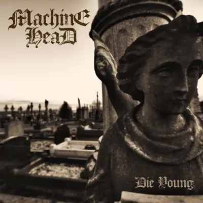Die Young (Acoustic) - Single - Machine Head