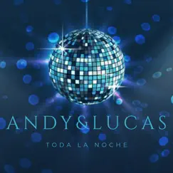 Toda la Noche - Single by Andy & Lucas album reviews, ratings, credits