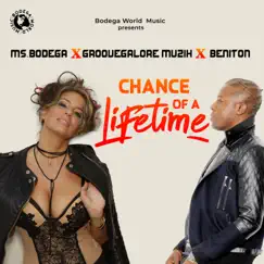 Chance of a Lifetime - Single by Ms.Bodega, GrooveGalore Muzik & Beniton album reviews, ratings, credits